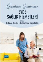 Geçmişten Günümüze Evde Sağlık Hizmetleri - Nobel Yayın Dağıtım