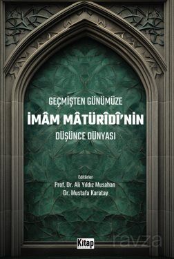 Geçmişten Günümüze İmam Maturidinin Düşünce Dünyası - 1
