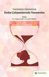 Geçmişten Günümüze Kadın Çalışmalarında Yansımalar - Hiper Yayın