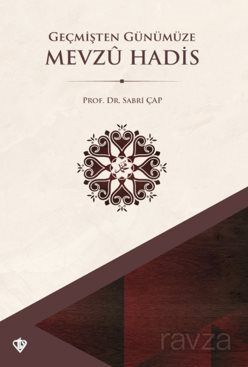 Geçmişten Günümüze Mevzu Hadis - 1