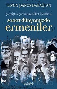 Geçmişten Günümüze Millet-i Sadıka -2 Sanat Dünyamızda Ermeniler - 1