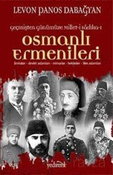 Geçmişten Günümüze Millet-i Sadıka Osmanlı Ermenileri - Yedirenk Kitapları