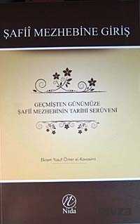 Geçmişten Günümüze Şafii Mezhebinin Tarihi Serüveni - Nida Yayınları