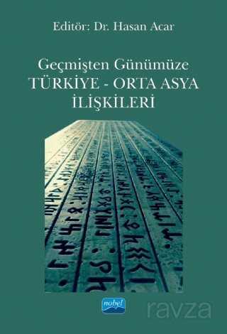 Geçmişten Günümüze Türkiye - Orta Asya İlişkileri - Nobel Yayın Dağıtım