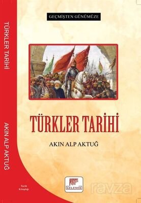 Geçmişten Günümüze Türkler Tarihi - 1