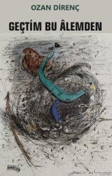 Geçtim Bu Alemden - Sınırsız Kitap