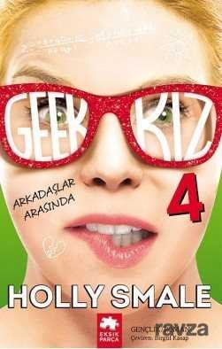 Geek Kız 4 - Arkadaşlar Arasında - 1