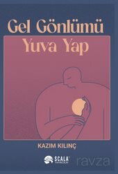 Gel Gönlümü Yuva Yap - Scala Yayıncılık