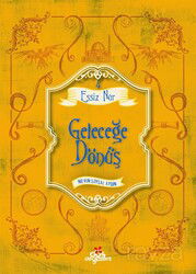 Geleceğe Dönüş / Eşsiz Nur 4 - Düş Değirmeni Kitaplığı