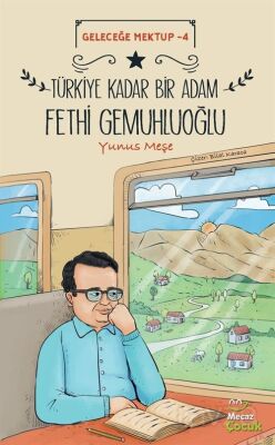 Geleceğe Mektup 4 / Türkiye Kadar Bir Adam Fethi Gemuhluoğlu - 1