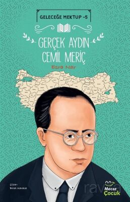 Geleceğe Mektup 5 / Gerçek Aydın Cemil Meriç - 1