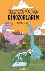 Geleceğe Yürüyen Dinozorlarım - Sinada Kitap