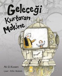 Geleceği Kurtaran Makine - Timaş Çocuk Yayınları