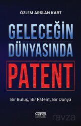 Geleceğin Dünyasında Patent - Ceres Yayınları