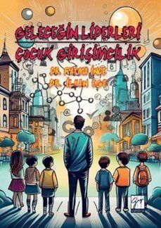 Geleceğin Liderleri: Çocuk Girişimcilik - 1