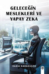 Geleceğin Meslekleri ve Yapay Zeka - Gayri Nizami Kitap