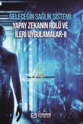 Geleceğin Sağlık Sistemi: Yapay Zekanın Rolü ve İleri Uygulamalar II - 1