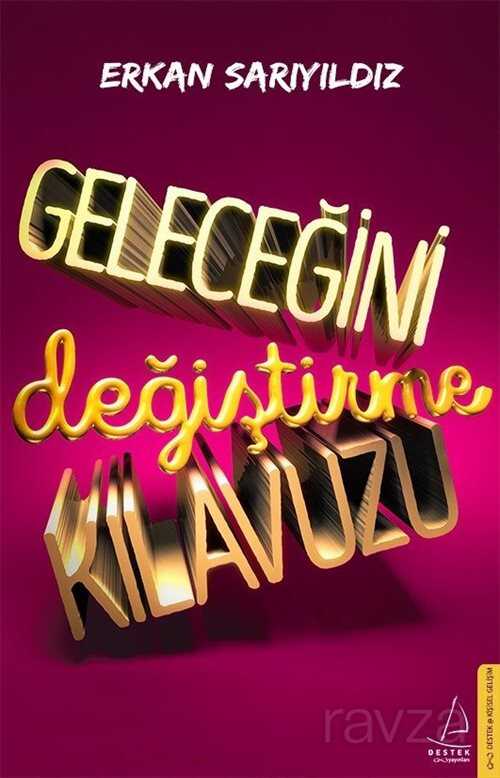 Geleceğini Değiştirme Kılavuzu - Destek Yayınları