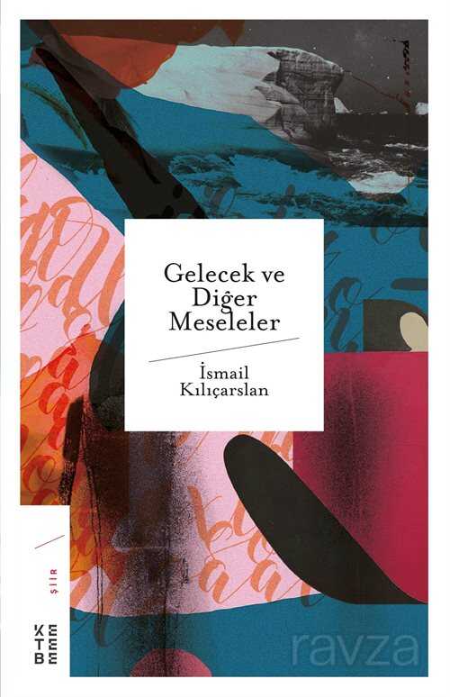 Gelecek ve Diğer Meseleler - Ketebe Yayınevi