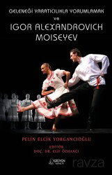 Geleneği Yaratıcılıkla Yorumlamak ve Igor Alexandrovich Moiseyev - Serüven Kitap (Ordu)