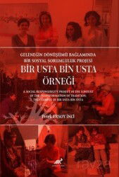 Geleneğin Dönüşümü Bağlaminda Bir Sosyal Sorumluluk Projesi: Bir Usta Bin Usta Örneği - Paradigma Akademi Yayınları (Edirne)