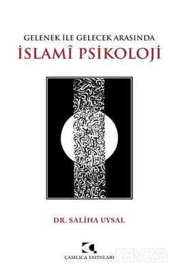 Gelenek İle Gelecek Arasında İslami Psikoloji - 1