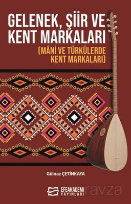 Gelenek, Şiir ve Kent Markaları (Mani ve Türkülerde Kent Markaları) - 1