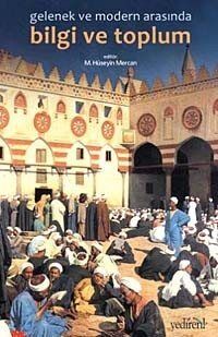 Gelenek ve Modern Arasında Bilgi ve Toplum - 1
