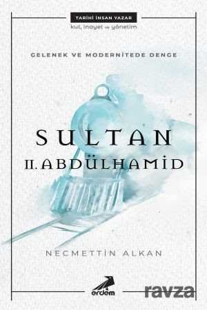 Gelenek ve Modernitede Denge: Sultan II. Abdülhamid - 1