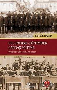 Geleneksel Eğitimden Çağdaş Eğitime Türkiye'de İlk Öğretim (1908-1924) - 1