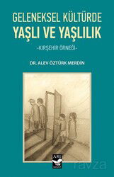 Geleneksel Kültürde Yaşlı ve Yaşlılık - Arı Sanat Yayınevi