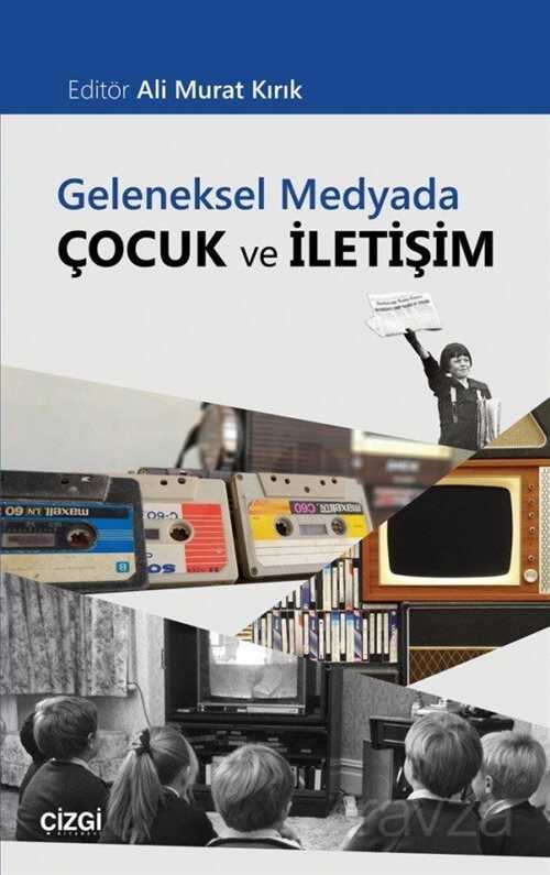 Geleneksel Medyada Çocuk ve İletişim - Çizgi Kitabevi
