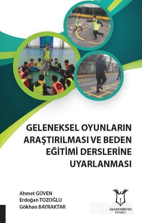 Geleneksel Oyunların Araştırılması ve Beden Eğitimi Derslerine Uyarlanması - Akademisyen Kitabevi