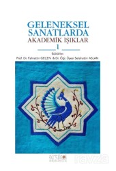 Geleneksel Sanatlarda Akademik Işıklar 1 - Artikel Yayıncılık