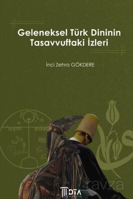 Geleneksel Türk Dininin Tasavvuftaki İzleri - 1