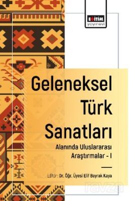 Geleneksel Türk Sanatları Alanında Uluslararası Araştırmalar -I - 1