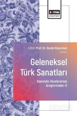 Geleneksel Türk Sanatları Alanında Uluslararası Araştırmalar II - 1