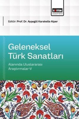 Geleneksel Türk Sanatları Alanında Uluslararası Araştırmalar V - 1