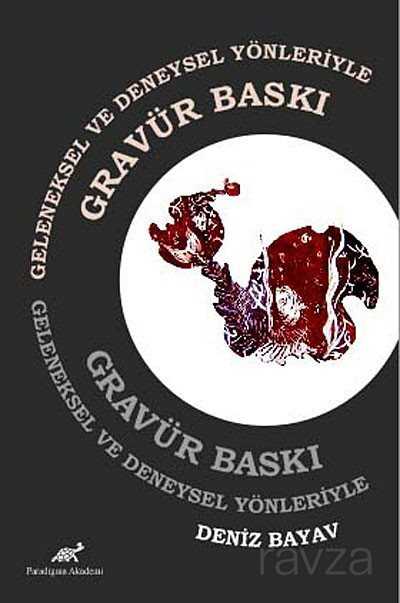 Geleneksel ve Deneysel Yönleriyle Gravür Baskı - Paradigma Akademi Yayınları