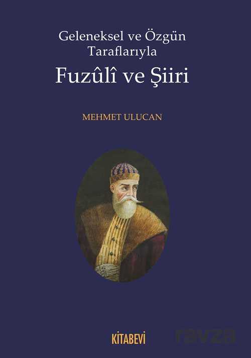 Geleneksel ve Özgün Taraflarıyla Fuzuli ve Şiiri - 1