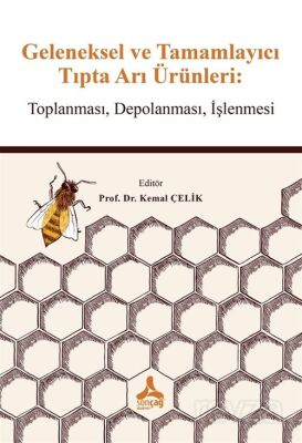 Geleneksel ve Tamamlayıcı Tıpta Arı Ürünleri: Toplanması, Depolanması, İşlenmesi - 1