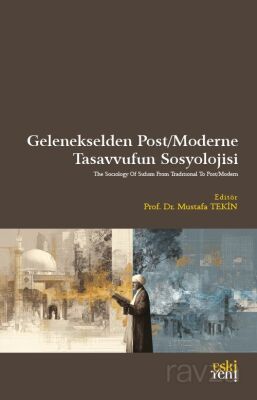 Gelenekselden Post/Moderne Tasavvufun Sosyolojisi - 1