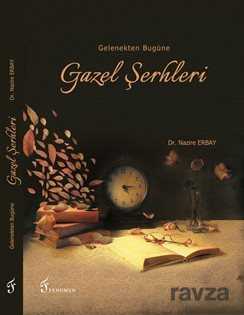 Gelenekten Bugüne Gazel Şerhleri - Fenomen Yayıncılık
