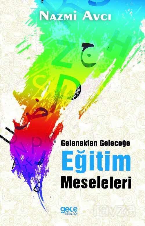 Gelenekten Geleceğe Eğitim Meseleleri - Gece Kitaplığı