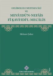 Gelibolulu Mustafa 'Âlî ve Meva'Idü'N-Nefais Fî Kava'ıdi'L-Mecalis - Türk Tarih Kurumu