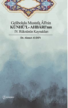 Gelibolulu Mustafa Âlî'nin Künhü'l- Ahbarı'nın IV. Rüknünün Kaynakları - 1