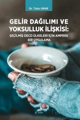 Gelir Dağılımı ve Yoksulluk İlişkisi : Seçilmiş OECD Ülkeleri İçin Ampirik Bir Uygulama - Paradigma Akademi Yayınları