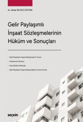 Gelir Paylaşımlı İnşaat Sözleşmelerinin Hüküm ve Sonuçları - Seçkin Yayıncılık