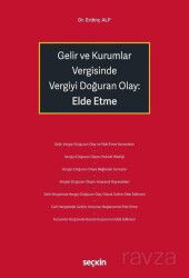 Gelir ve Kurumlar Vergisinde Vergiyi Doğuran Olay: Elde Etme - Seçkin Yayıncılık
