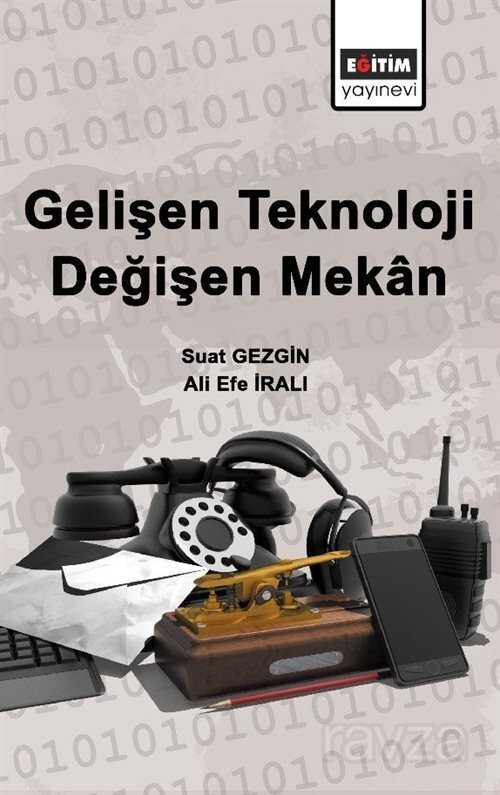 Gelişen Teknoloji Değişen Mekan - Eğitim Kitabevi